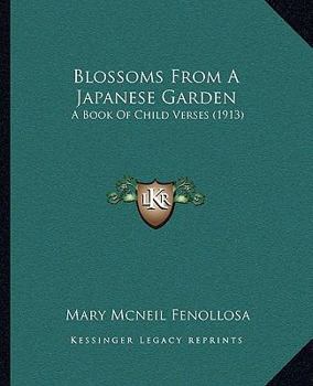 Paperback Blossoms From A Japanese Garden: A Book Of Child Verses (1913) Book