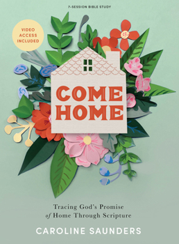 Paperback Come Home - Bible Study Book with Video Access: Tracing God's Promise of Home Through Scripture Book