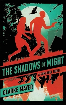 Paperback The Shadows of Might: A Sam Abel Novel Book