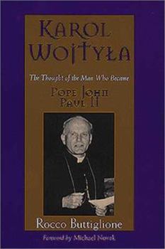 Hardcover Karol Wojtyla: The Thoughtof the Man Who Became Pope John Paul II Book