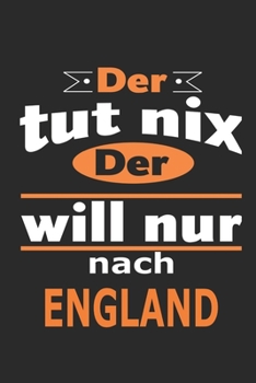 Der tut nix Der will nur nach England: Notizbuch mit 110 Seiten, ebenfalls Nutzung als Dekoration in Form eines Schild bzw. Poster möglich (German Edition)