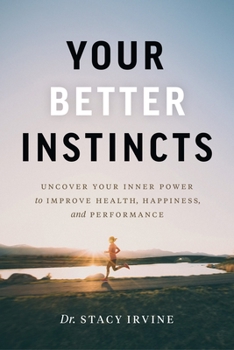 Hardcover Your Better Instincts: Uncover Your Inner Power to Improve Health, Happiness, and Performance Book