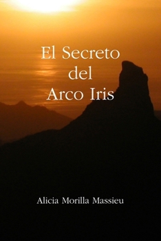 El Secreto del Arco Iris (Spanish Edition)