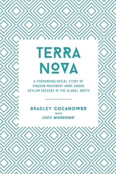 Paperback Terranova: A Phenomenological Study of Kingdom Movement Work among Asylum Seekers in the Global North Book