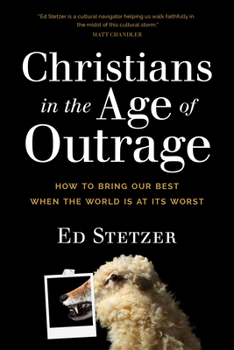 Paperback Christians in the Age of Outrage: How to Bring Our Best When the World Is at Its Worst Book