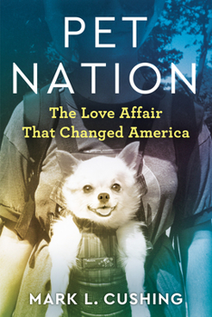 Hardcover Pet Nation: The Love Affair That Changed America Book
