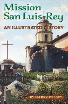 Paperback Mission San Luis Rey - An Illustrated History Book