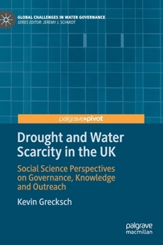 Hardcover Drought and Water Scarcity in the UK: Social Science Perspectives on Governance, Knowledge and Outreach Book