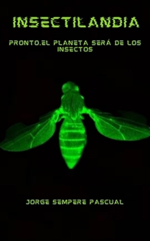 Paperback Insectilandia: Pronto, el planeta será de los insectos [Spanish] Book