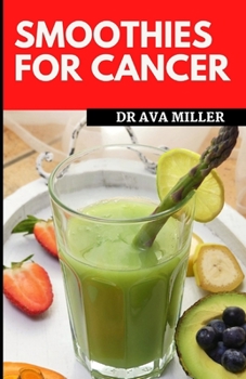 Paperback Smoothies for Cancer: Strengthen Your Immune System, and Heal Naturally (Recipes Included) Book