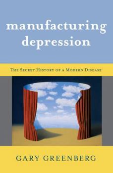 Hardcover Manufacturing Depression: The Secret History of a Modern Disease Book
