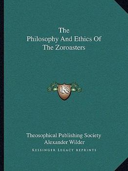 Paperback The Philosophy And Ethics Of The Zoroasters Book
