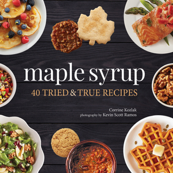 Paperback Maple Syrup: 40 Tried and True Recipes Book