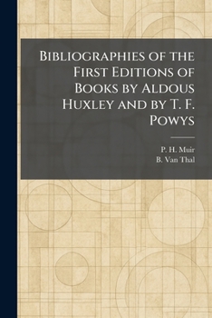 Bibliographies of the First Editions of Books by Aldous Huxley and by T. F. Powys