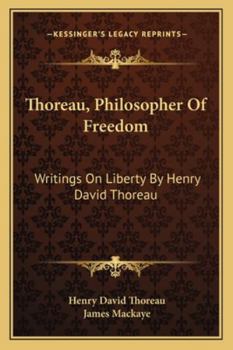 Paperback Thoreau, Philosopher Of Freedom: Writings On Liberty By Henry David Thoreau Book
