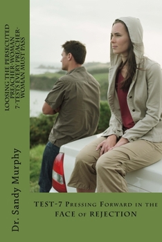 Loosing the Persecuted Preacher-Woman : Pressing Forward in the FACE of REJECTION