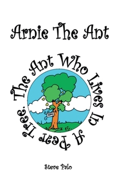 Arnie The Ant: The Ant Who Lives in a Pear Tree