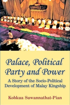 Paperback Palace, Political Party and Power: A Story of the Socio-Political Development of Malay Kingship Book