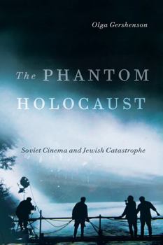 The Phantom Holocaust: Soviet Cinema and Jewish Catastrophe - Book  of the Jewish Cultures of the World