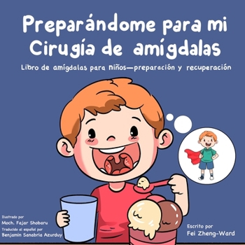 Paperback Preparándome para mi cirugía de amígdalas: Libro de amígdalas para niños - preparación y recuperación [Spanish] Book