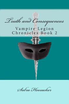 Paperback Truth and Consequences: Vampire Legion Chronicles Book 2 Book