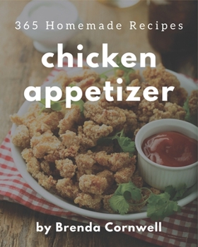 Paperback 365 Homemade Chicken Appetizer Recipes: Welcome to Chicken Appetizer Cookbook Book