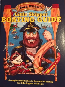 Hardcover Little Skipper Boating Guide: A Complete Introduction to the World of Boating for Little Skippers of All Ages Book