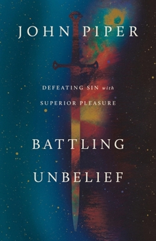 Paperback Battling Unbelief: Defeating Sin with Superior Pleasure Book