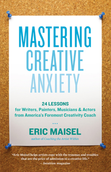 Paperback Mastering Creative Anxiety: 24 Lessons for Writers, Painters, Musicians & Actors from America's Foremost Creativity Coach Book