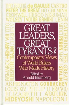 Hardcover Great Leaders, Great Tyrants?: Contemporary Views of World Rulers Who Made History Book
