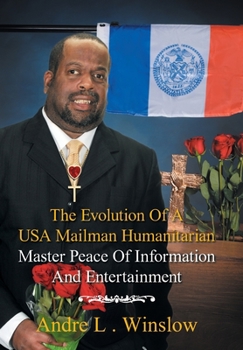 Hardcover The Evolution of a Usa Mailman Humanitarian Master Peace of Information and Entertainment Book