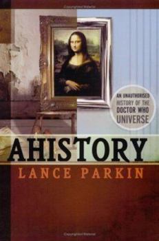 Paperback Ahistory: An Unauthorized History of the Doctor Who Universe Book