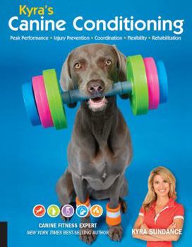 Paperback Kyra's Canine Conditioning: Peak Performance - Injury Prevention - Coordination - Flexibility - Rehabilitation Book