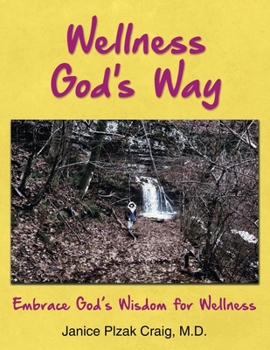 Wellness God's Way: Embrace God's Wisdom for Wellness