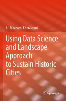 Paperback Using Data Science and Landscape Approach to Sustain Historic Cities Book