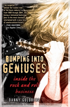 Paperback Bumping Into Geniuses: My Life Inside the Rock and Roll Business Book