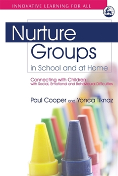 Paperback Nurture Groups in School and at Home: Connecting with Children with Social, Emotional and Behavioural Difficulties Book