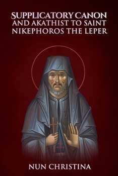 Paperback Supplicatory Canon and Akathist to St Nikephoros the Leper Book