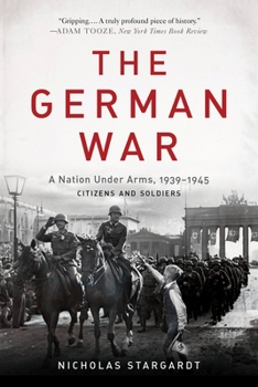 Paperback The German War: A Nation Under Arms, 1939-1945 Book