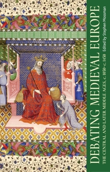 Paperback Debating Medieval Europe: The Central and Later Middle Ages, C. 1050-C. 1450 Book