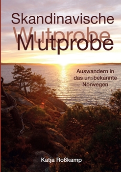 Skandinavische Mutprobe: Auswandern in das uns bekannte Norwegen