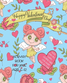 Happy Valentines Day Activity Book For Kids: Unleash Your Child's Creativity With These Fun Games & Puzzles,Valentines Day Activity Book For Children ... In A Row | Bingo | Sudoku | Coloring Pages