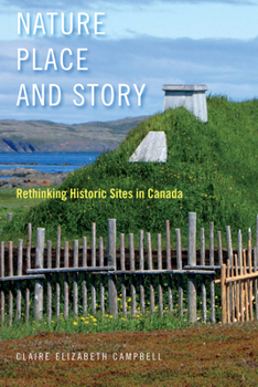 Hardcover Nature, Place, and Story: Rethinking Historic Sites in Canada Volume 8 Book