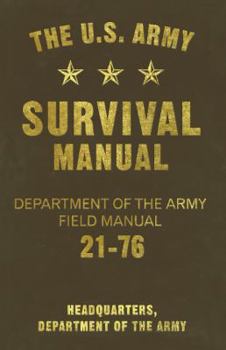 Paperback The U.S. Army Survival Manual: Department of the Army Field Manual 21-76 Book