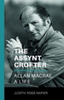 The Assynt Crofter: Allan MacRae, A Life