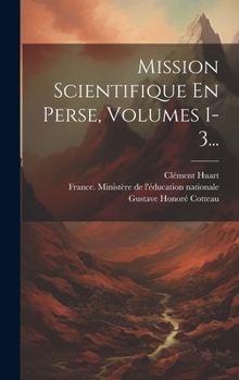 Hardcover Mission Scientifique En Perse, Volumes 1-3... [French] Book