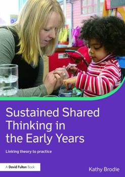 Paperback Sustained Shared Thinking in the Early Years: Linking theory to practice Book