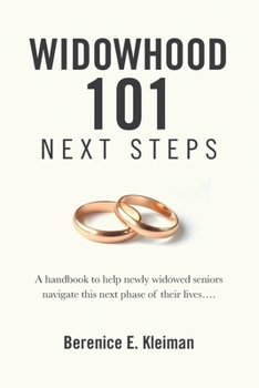 Paperback Widowhood 101: NEXT STEPS: A handbook to help newly widowed seniors navigate this next phase of their lives.... Book