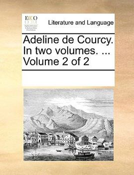 Paperback Adeline de Courcy. in Two Volumes. ... Volume 2 of 2 Book