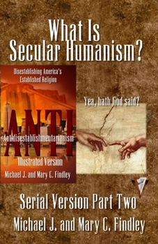 What Is Secular Humanism? - Book #2 of the Antidisestablishmentarianism